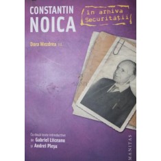 CONSTANTIN NOICA IN ARHIVA SECURITATII