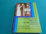 UTILAJE ȘI TEHNOLOGIA MESERIEI MECANIC &Icirc;N INDUSTRIA ALIMENTARĂ / 1995 *