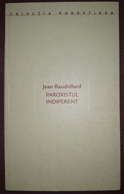 JEAN BAUDRILLARD - PAROXISTUL INDIFERENT foto