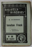 IONATHAN FROCK de H. ZSCHOKKE , COLECTIA &#039; BIBLIOTECA MINERVEI &#039; NR. 88 , 1910