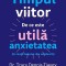 Timpul viitor. De ce este utila anxietatea (in ciuda faptului ca e neplacuta) - Tracy Dennis-Tiwary