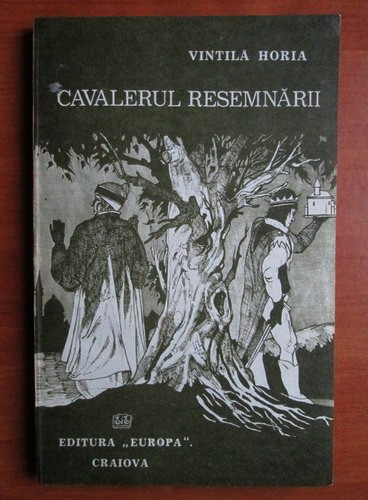 Vintila Horia - Cavalerul resemnarii