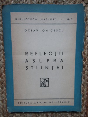 REFLECTII ASUPRA STIINTEI - OCTAV ONICESCU foto