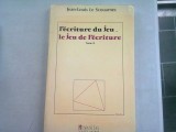 L'ECRITURE DU JEU. LE JEU DE L'ECRITURE - JEAN LOUIS LE SCOUARNEC VOL.II (SCRIEREA JOCULUI. JOCUL SCRIERII)