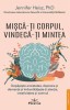 Misca-ti corpul, vindeca-ti mintea, Jennifer J. Heisz, 2025, Prestige