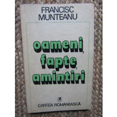 Francisc Munteanu - Oameni, fapte, amintiri (volumul 2)