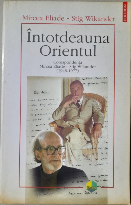 M Eliade Stig Wikander Intotdeauna Orientul - corespondenta(1948-1977)