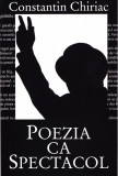 AMS - CONSTANTIN CHIRIAC - POEZIA CA SPECTACOL (CU AUTOGRAF)