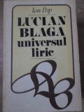 Lucian Blaga Universul Liric - Ion Pop, 1981, Cartea Romaneasca, Biografii, Carte, Literatura Romana