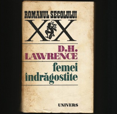 FEMEI &amp;Icirc;NDRĂGOSTITE - D. H. LAWRENCE - ROMANUL SECOLULUI XX foto