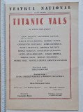 Afiș teatru Național &ndash; &bdquo;Titanic Vals&rdquo; Tudor Mușatescu &ndash; Radu Beligan, Stana-Ionescu, Cercel &ndash; anii 1980