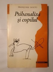 Francoise Dolto - Psihanaliza și copilul: noțiuni fundamentale &icirc;n psihanaliză... (puțin uzată, vezi descriere)