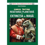 Omul Intre Resetarea Planetara Si Extinctia In Masa - Emil Strainu, Prestige