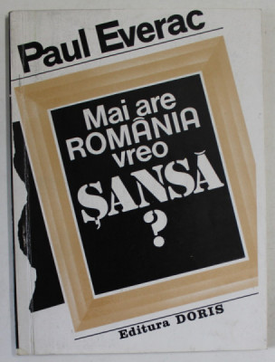 MAI ARE ROMANIA VREO SANSA ? de PAUL EVERAC , ESEU MORAL - POLITIC , 1995 foto