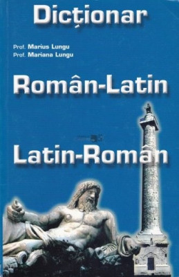 DICTIONAR ROMAN-LATIN, LATIN ROMAN - MARIUS LUNGU foto