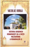 Istoria Bisericii Romanesti si a vietii religioase a romanilor Vol.1 - Nicolae Iorga