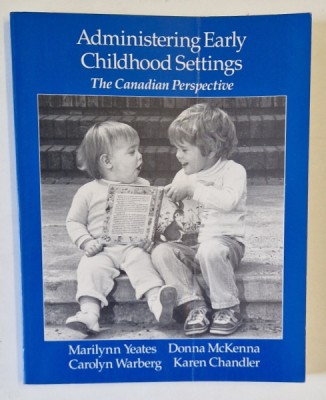 ADMINISTERING EARLY CHILDHOOD SETTINGS , THE CANADIAN PERSPECTIVE by MARILYNN YEATES ...KAREN CHANDLER , 1990 foto