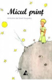 Micul print - Antoine de Saint-Exupery, Antoine De Saint Exupery