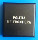 CUTIE PENTRU MEDALIA &quot; POLITIA DE FRONTIERA&quot;