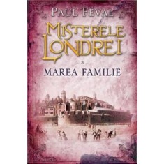 Misterele Londrei. Marea familie (vol. 3)