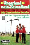 Geschwister Bender Mit Der Toni Lakatos Und Sein Zigeunerensemble - &raquo;Ungarland&laquo; Mein Heimatland, Caseta audio