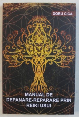 MANUAL DE DEPANARE - REPARARE PRIN REIKI USUI de DORU CICA , 2019 foto