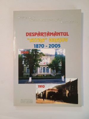 Măriuca Radu; Susana Margareta Sp&amp;acirc;nu; Petru Istrate - Despărțăm&amp;acirc;ntul Astra Brașov: 1870-2005 foto