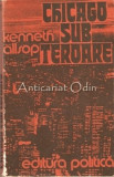 Chicago Sub Teroare - Kenneth Allsop, Editura Politica 1978, 460 Pagini, Roman