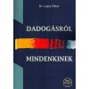 Dadog&aacute;sr&oacute;l mindenkinek - Lajos P&eacute;ter