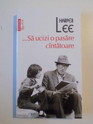 SA UCIZI O PASARE CANTATOARE de HARPER LEE , 2014 foto