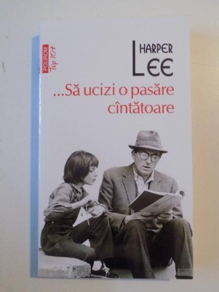 SA UCIZI O PASARE CANTATOARE de HARPER LEE , 2014