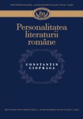 Personalitatea literaturii rom&acirc;ne Constantin Ciopraga 2010