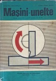 MASINI-UNELTE, MANUAL PENTRU LICEE CU PROFIL MECANIC-HONORIU GRIGORESCU, SORIN VIOREL BADEA-214353
