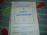 Comisia de antropologie a Academiei - Antropologia &icirc;n știința contemporană