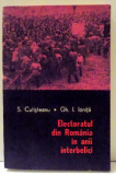 ELECTORATUL DIN ROMANIA IN ANII INTERBELICI de S. CUTISTEANU , GH. I. IONITA , 1981