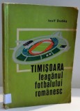 TIMISOARA , LEAGANUL FOTBALULUI ROMANESC de IOSIF DUDAS , 1971