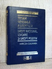 Teoria generala a dreptului - Drept rational, izvoare si drept pozitiv - Mircea Djuvara