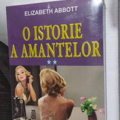 O istorie a amantelor (vol. II ) - Elizabeth Abbott,CARTEA ESTE NOUA SI SIGILATA