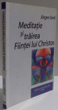 MEDITATIE SI TRAIREA FIINTEI LUI CHRISTOS de JORGEN SMIT , 2009