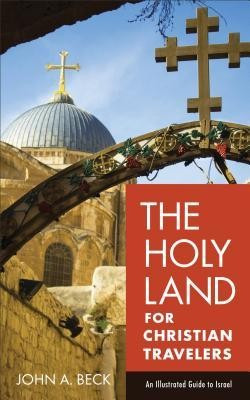 The Holy Land for Christian Travelers: An Illustrated Guide to Israel foto