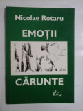 Cumpara ieftin EMOTII CARUNTE (poezii) - NICOLAE ROTARU (dedicatia autorului pentru generalul Iulian Vlad)