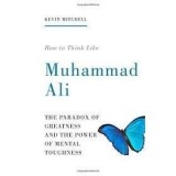 How to Think Like Muhammad Ali