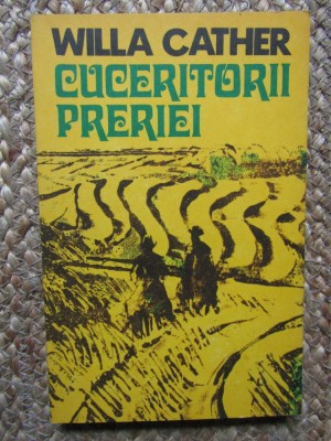 Cuceritorii preriei - Willa Cather - 1977 foto