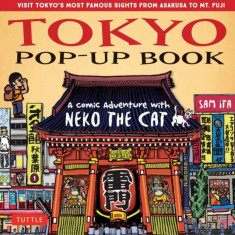 Tokyo Pop-Up Book: A Comic Adventure with Neko the Cat - A Manga Tour of Tokyo's Most Famous Sights - From Asakusa to Mt. Fuji