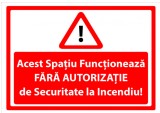 acest spatiu functioneaza fara autorizatie de securitate la incendiu