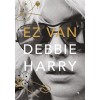 Ez van - Debbie Harry (Blondie), Autobiografie Ilustrată, Editura 2022, Carte &icirc;n Maghiară, Muzică Punk Rock