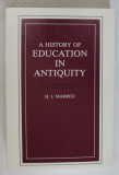 A HISTORY OF EDUCATION IN ANTIQUITY by H.I. MARROU , ANII &#039;90
