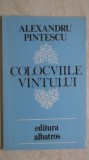 Alexandru Pintescu - Colocviile vintului / vantului (cu dedicatie si autograf), 1985, Albatros