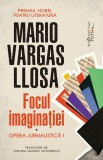 Focul imaginației Opera jurnalistică I - Mario Vargas Llosa