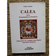 Clark Carlton - Calea de la protestantism la ortodoxie